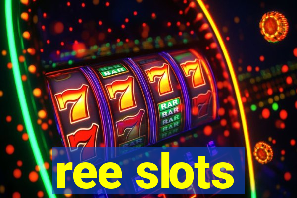 ree slots